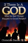 If There Is a God, Why Do Bad Things Happen to Good People? - Christine Daniel