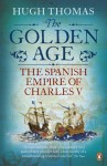 The Golden Age: The Spanish Empire of Charles V - Hugh Thomas