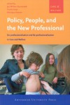 Policy, People, and the New Professional: De-professionalisation and Re-professionalisation in Care and Welfare - Jan Willem Duyvendak, Trudie Knijn, Monique Kremer