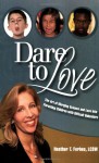 Dare to Love: The Art of Merging Science and Love Into Parenting Children with Difficult Behaviors - Heather T. Forbes