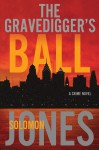 The Gravedigger's Ball - Solomon Jones