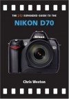 The PIP Expanded Guide to the Nikon D70 - Chris Weston