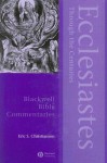 Ecclesiastes Through the Centuries - Eric S. Christianson