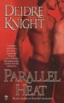 Parallel Heat - Deidre Knight