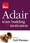 The Concise Adair On Team Building And Motivation - John Adair