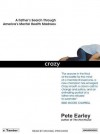 Crazy: A Father's Search Through America's Mental Health Madness - Pete Earley, Michael Prichard