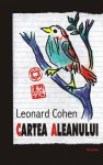 Cartea aleanului - Leonard Cohen, Şerban Foarţă, Cristina Chevereşan