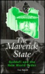 The Maverick State: Gaddafi and the New World Order - Guy Arnold