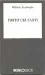 Porto dei santi - William S. Burroughs, Giulio Saponaro