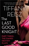 The Last Good Knight Part III: The Games Destiny Plays (The Original Sinners) - Tiffany Reisz