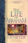 Life of Abraham: The Obedience of Faith (Christian Living Classics) - F.B. Meyer