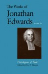 The Works of Jonathan Edwards, Vol. 26: Volume 26: Catalogues of Books - Jonathan Edwards, Peter J. Thuesen