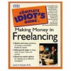 The Complete Idiot's Guide to Making Money in Freelancing - Laurie E. Rozakis, David Rye