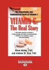 Vitamin C: The Real Story: The Remarkable and Controversial Healing Factor (Easyread Large Edition) - Steve Hickey