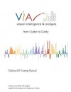 Tableau Software Training Manual for Version 8.0 of Tableau - Larry Keller, Dorothy Grow, This is the 4th Tableau training manual by VIA. All were written in the same narrative style which i