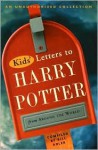 Kids' Letters to Harry Potter: An Unauthorized Collection - Bill Adler, Compiled by Bill Adler