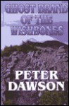 Ghost Brand Of The Wishbones: A Western Trio - Peter Dawson