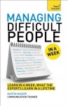 Managing Difficult People in a Week: A Teach Yourself Guide - David Cotton