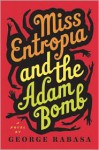 Miss Entropia and the Adam Bomb - George Rabasa