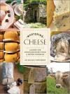 Mastering Cheese: Lessons for Connoisseurship from a Maître Fromager - Max Mccalman, David Gibbins