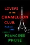 Lovers at the Chameleon Club, Paris 1932: A Novel - Francine Prose