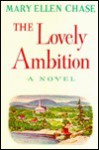 The Lovely Ambition, a Novel - Mary Ellen Chase