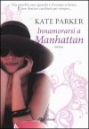 Innamorarsi a Manhattan - Kate Parker