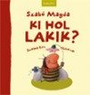 Ki hol lakik? - Magda Szabó, Edit Szalma