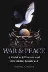 War & Peace: A Guide to Literature and New Media, Grades 4-8 - Virginia Walter, Catherine Barr