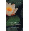 The Book of Awakening: Having the Life You Want by Being Present to the Life You Have - Mark Nepo
