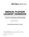 Field Manual FM 4-02.4 (FM 8-10-4) Medical Platoon Leaders' Handbook Tactics, Techniques, and Procedures Including Change 1 December 18th, 2003 - United States Government Us Army