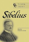 The Cambridge Companion to Sibelius - Daniel M. Grimley, Jonathan Cross