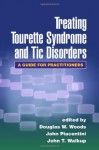 Treating Tourette Syndrome and Tic Disorders: A Guide for Practitioners - Douglas W. Woods, John C. Piacentini, Peter Hollenbeck