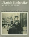 Dietrich Bonhoeffer: A Life In Pictures - Eberhard Bethge, Renate Bethge, Christian Gremmels