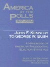 John F. Kennedy to George W. Bush 1960-2004: A Handbook of American Presidential Election Statistics - Alice V. McGillivray