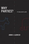 Why Parties?: A Second Look - John H. Aldrich