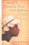 Hang A Thousand Trees With Ribbons The Story Of Phillis Wheatley - Ann Rinaldi