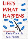 Life's What Happens - Kathy Clark, Alex Parker