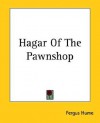 Hagar of the Pawnshop - Fergus Hume