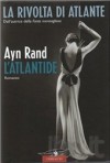 L'Atlantide. La rivolta di Atlante - Ayn Rand, Laura Grimaldi