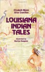 Louisiana Indian Tales - Elizabeth Moore, Alice Couvillon