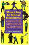 Working in Show Business: Behind-The-Scenes Careers in Theater, Film, and Television - Lynne Rogers