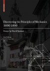 Discovering the Principles of Mechanics 1600-1800: Essays by David Speiser - Kim Williams