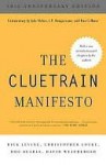 The Cluetrain Manifesto - Rick Levine, David Weinberger, Christopher Locke, Doc Searls