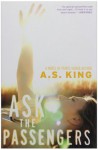 Ask the Passengers - A.S. King