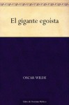 El gigante egoísta (Spanish Edition) - Oscar Wilde