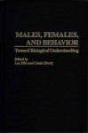 Males, Females, and Behavior: Toward Biological Understanding - Lee Ellis