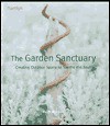 The Garden Sanctuary: Creating Outdoor Space to Soothe the Soul - Keith Mitchell