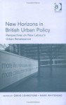 New Horizons In British Urban Policy: Perspectives On New Labour's Urban Renaissance - Mark Whitehead, Craig Johnstone