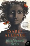 Island Beneath the Sea: A Novel (P.S.) - Isabel Allende